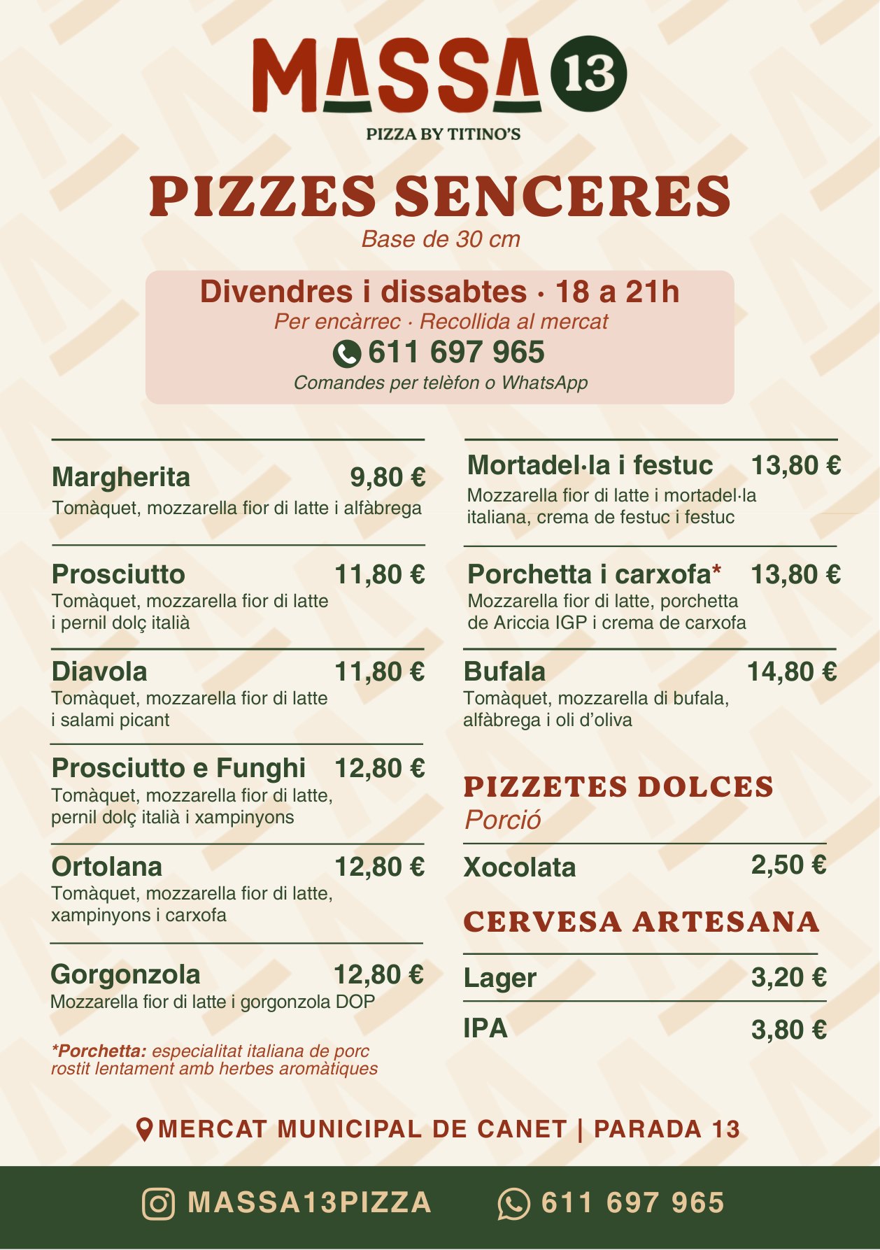 Carta de pizzes senceres de Massa 13, base de 30 cm. Divendres i dissabtes, de 18 a 21 h, per encàrrec.